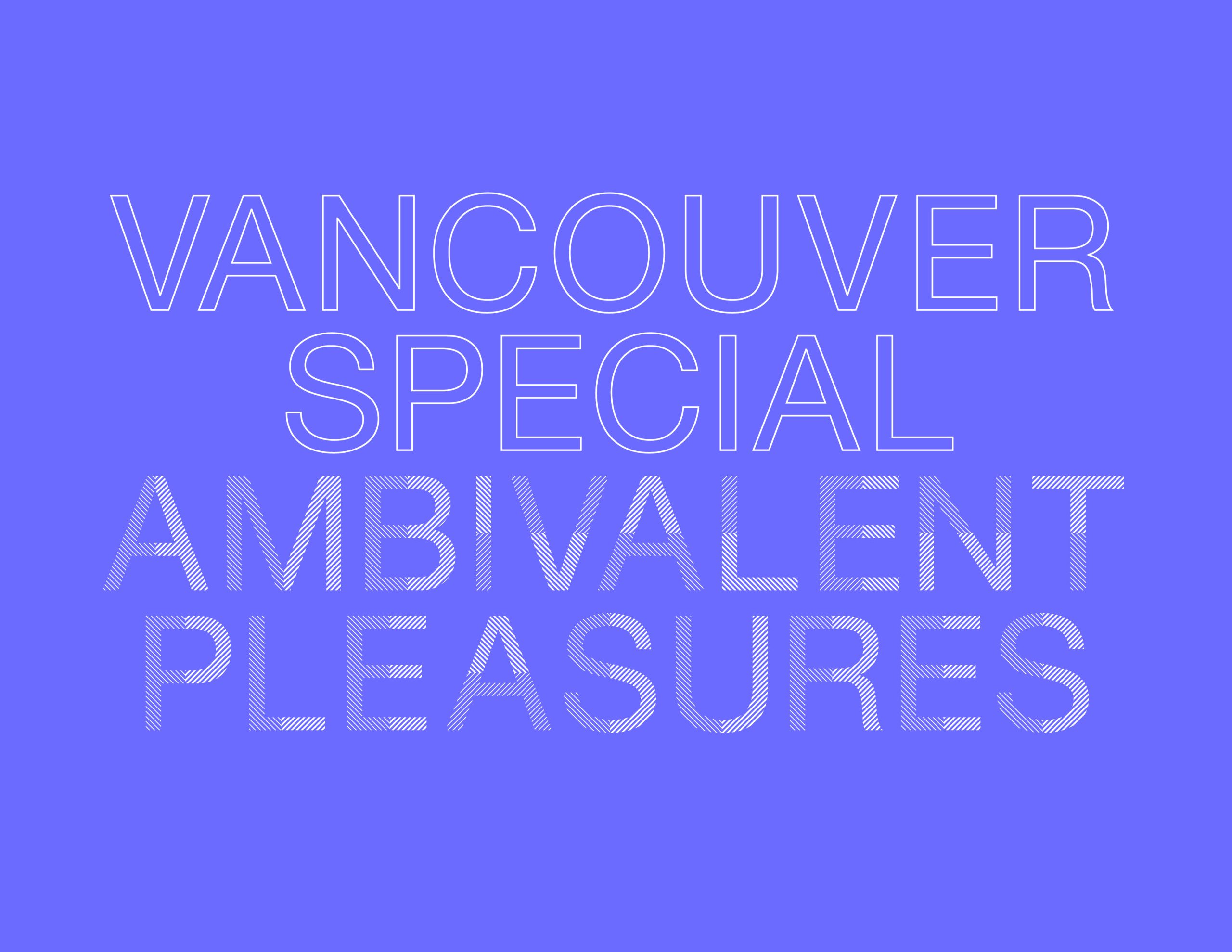 Vancouver Special: Ambivalent Pleasures — Library and Public Program
