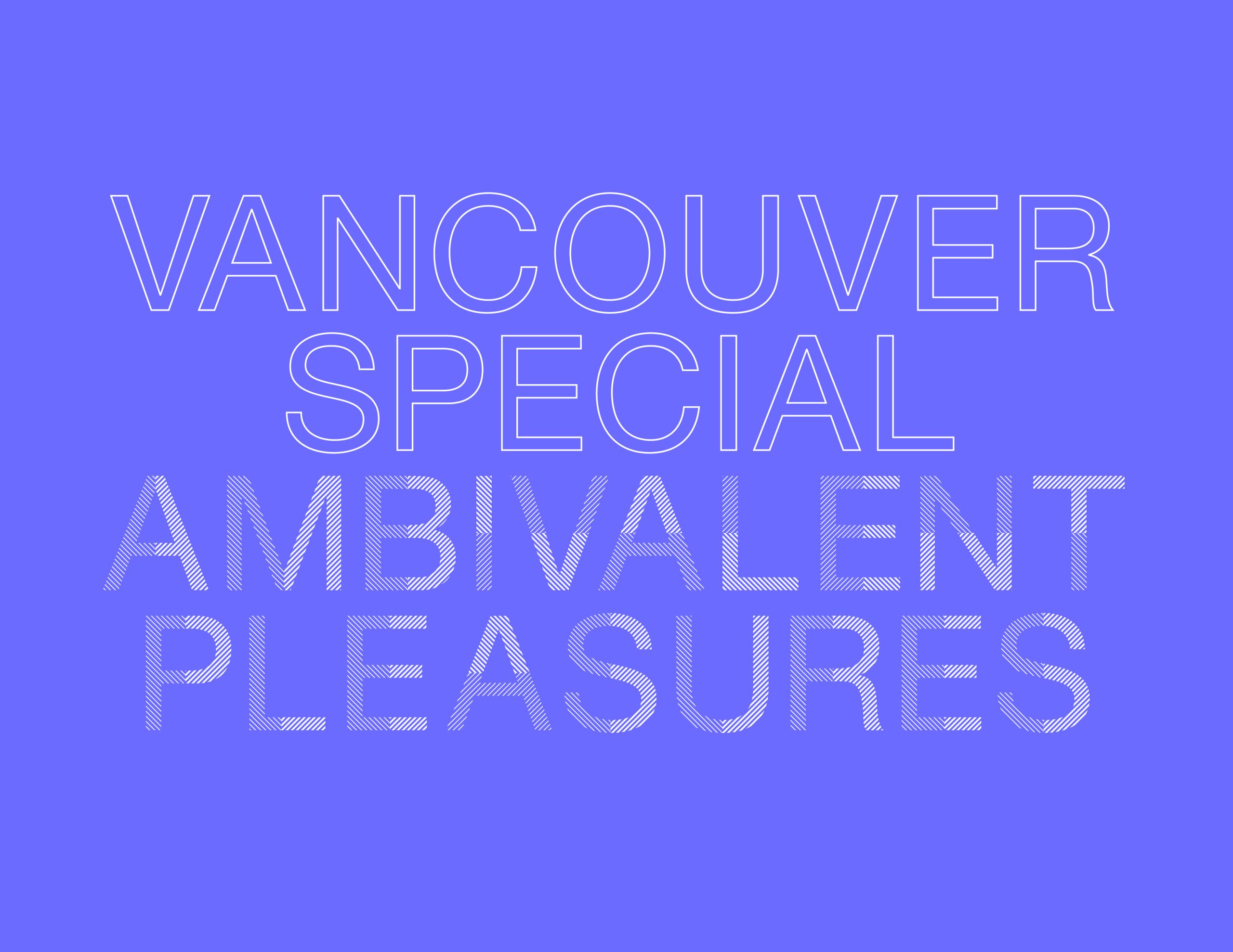 Vancouver Special: Ambivalent Pleasures — Library and Public Program