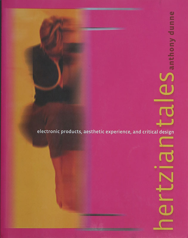 Hertzian Tales:
Electronic products, aesthetic experience, and critical design