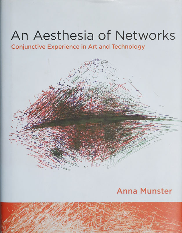 An Aesthesia of Networks
Conjunctive Experience in Art and Technology