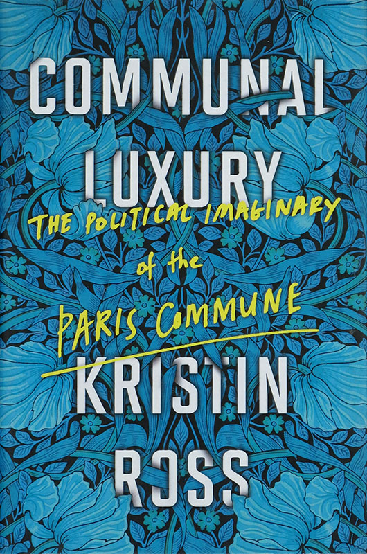 Communal Luxury:
The Political Imaginary of the Paris Commune