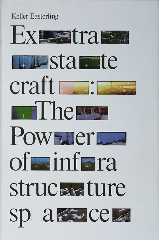 Extrastatecraft: 
The Power of Infrastructure Space