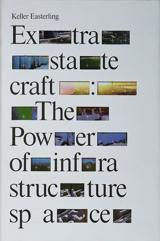 Extrastatecraft:
The Power of Infrastructure Space