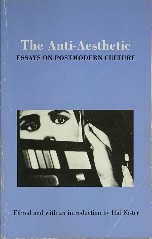The Anti-Aesthetic: 
Essays on Postmodern Culture