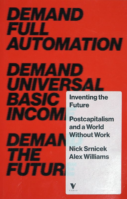 Inventing the Future
Postcapitalism and a World Without Work