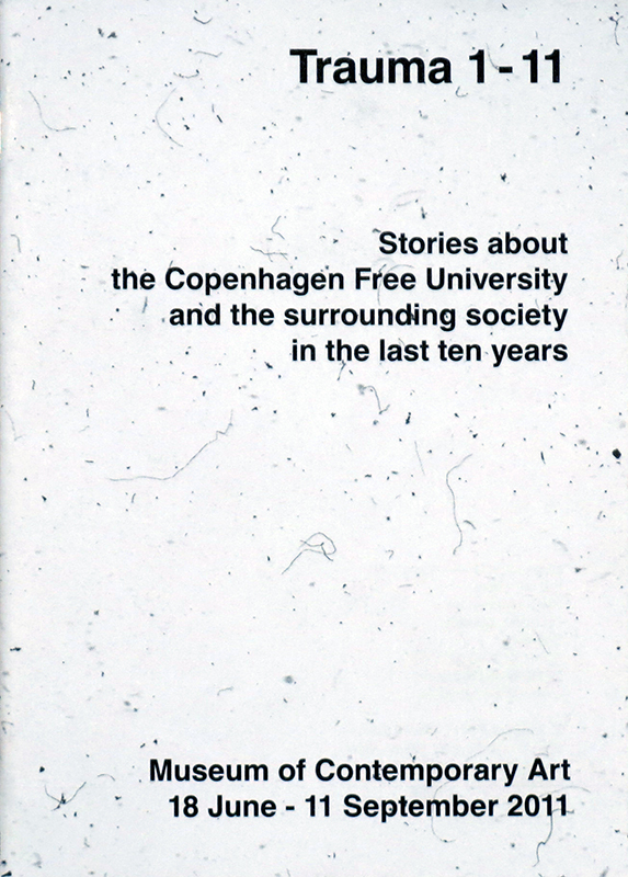 Trauma 1-11:
Stories about the Copenhagen Free University and the surrounding society in the last ten years