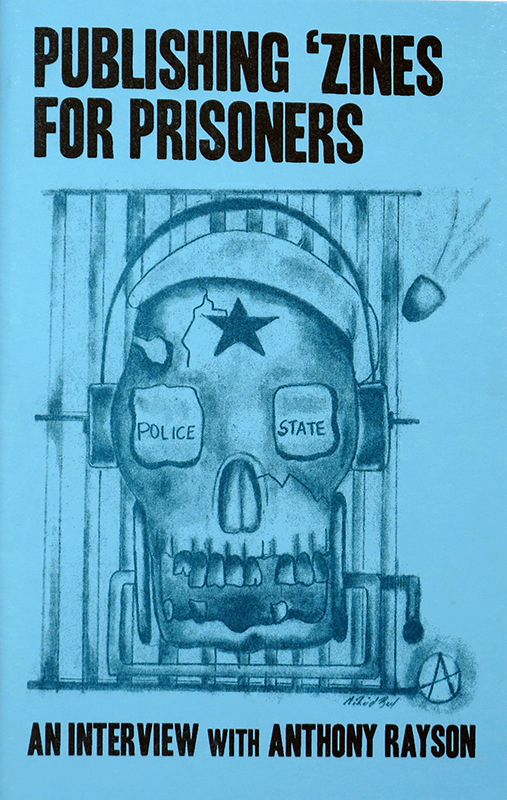 Publishing ‘Zines for Prisoners
An Interview with Anthony Rayson