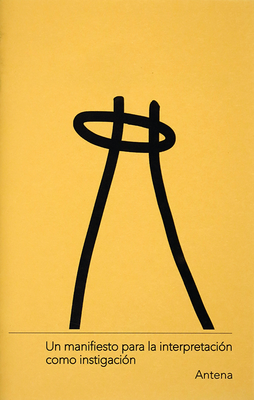 A Manifesto for Interpretation as Instigation –
Un manifesto para la interpretación como instigación