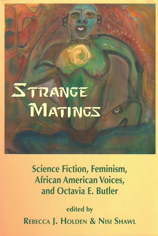 Strange Matings: Science Fiction, Feminism, African American Voices, and Octavia E. Butler
