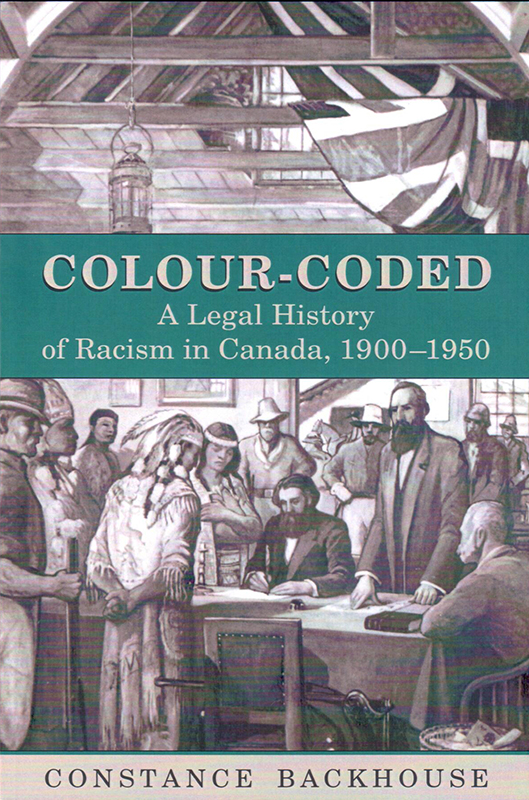 Colour-Coded. A Legal History of Racism in Canada 1900-1950