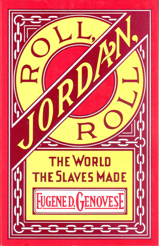 Roll, Jordan, Roll: the World the Slaves Made