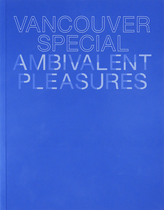 Vancouver Special
Ambivalent Pleasures