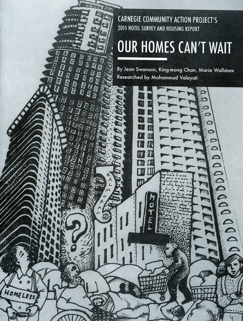 Carnegie Community Action Project's 2015 Hotel Survey and Housing Report
Our Homes Can't Wait