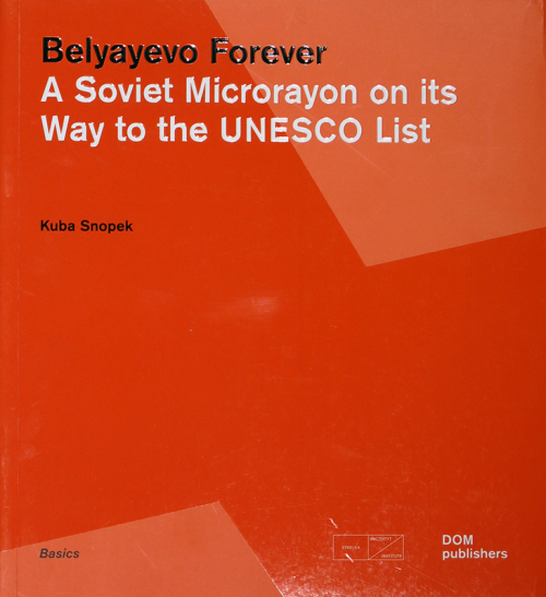 Belyayevo Forever:
A Soviet Microrayon on its Way to the UNESCO List