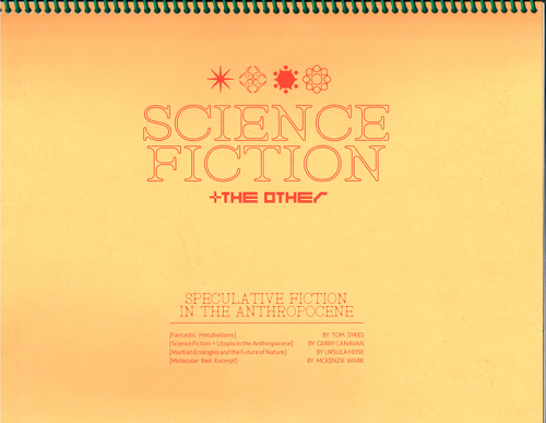 Science Fiction + The Other: 
Speculative Fiction in the Anthropocene