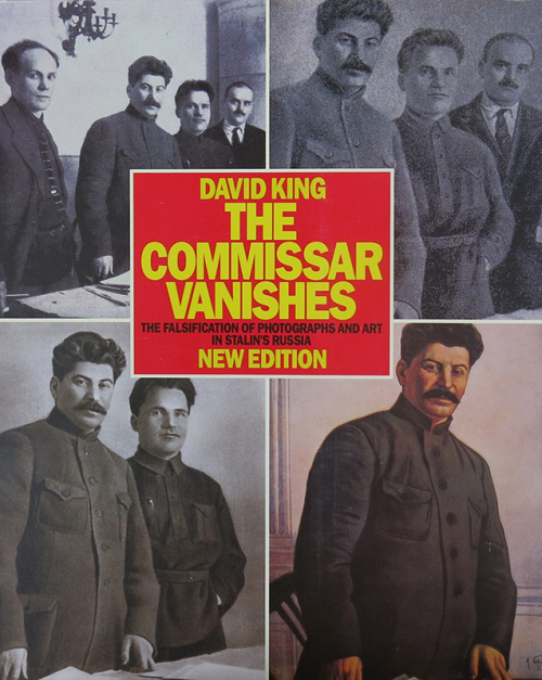 The Commisar Vanishes: The Falsification of Photographs and Art in Stalin’s Russia (New Edition)